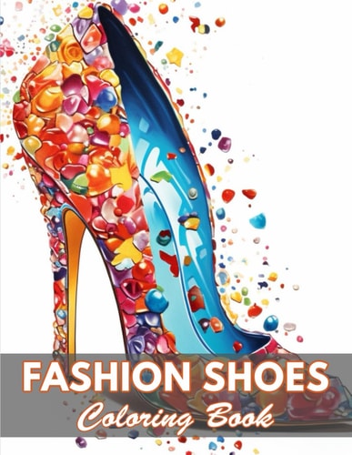 Fashion Shoes Coloring Book 100+ Coloring Pages for Relaxation and Stress Relief