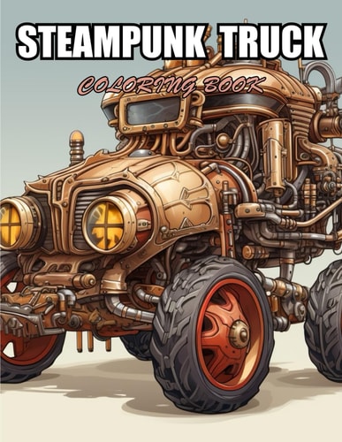 Steampunk Truck Coloring Book Beautiful and High-Quality Design To Relax and Enjoy