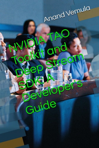 NVIDIA TAO Toolkit and Deep Stream SDK A Developer's Guide