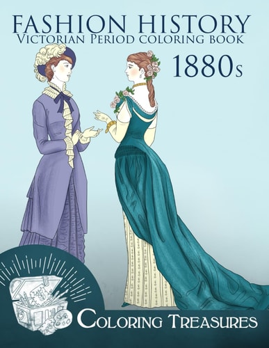 Fashion History Victorian Period Coloring Book, 1880s A Collection of 19th Century Vintage Fashion Plates Line Art Illustrations