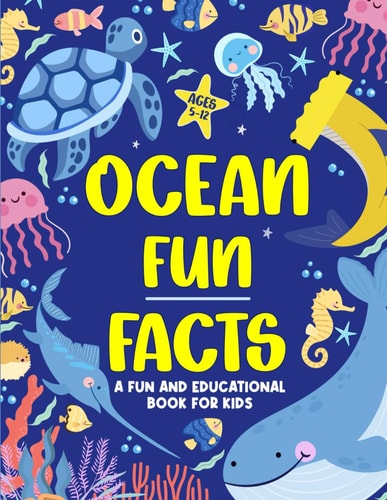 Ocean Fun Facts 80 Amazing Facts for Kids About the Sea - Celebrate Ocean Day with Fun and Educational Ocean Books for Kids