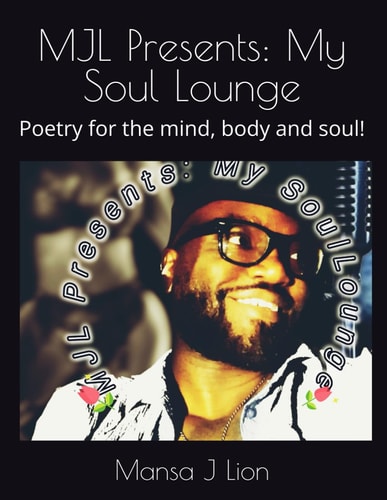 MJL Presents My Soul Lounge: Poetry for the Mind, Body and Soul!