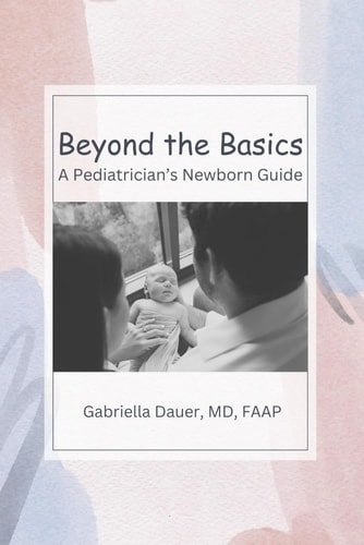 Beyond the Basics A Pediatrician's Newborn Guide