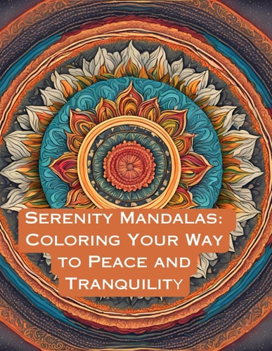 Serenity Mandalas Coloring Your Way to Peace and Tranquility