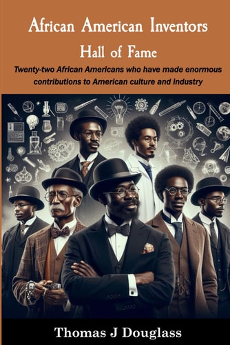 African American Inventors Hall of Fame Twenty-two African Americans who Have Made Enormous Contributions to American Culture and Industry.