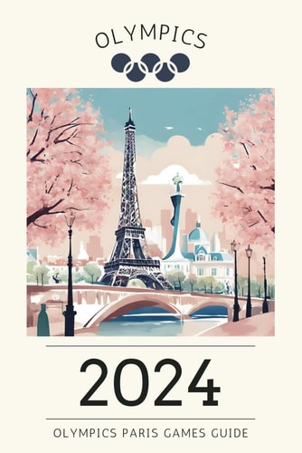 2024 Paris Olympics Games Guide Medals and Memories