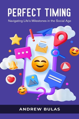 PERFECT TIMING Navigating Life's Milestones in the Social Age