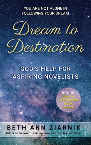DREAM TO DESTINATION God's Help for Aspiring Novelists