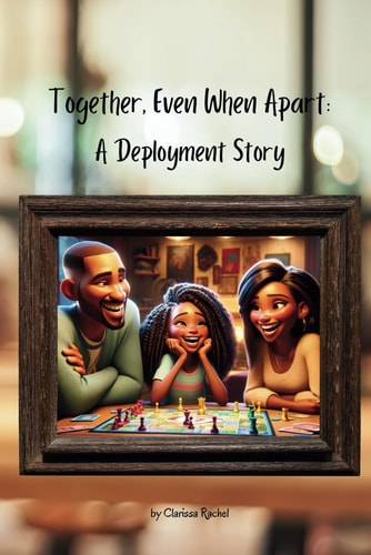 Together, Even When Apart A Deployment Story