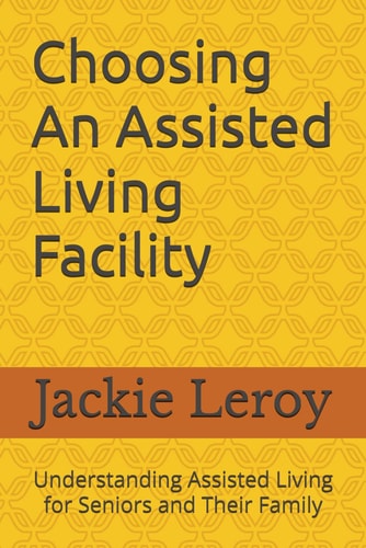 Choosing An Assisted Living Facility Understanding Assisted Living For Seniors And Their Family