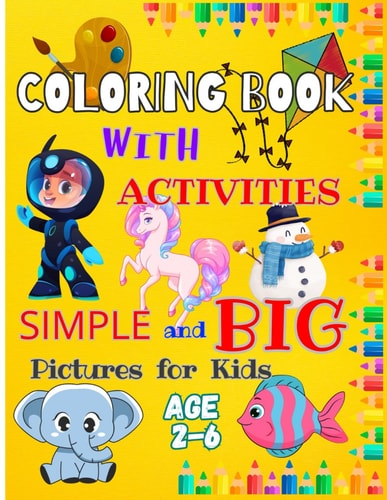 COLORING BOOK WITH ACTIVITIES, SIMPLE AND BIG PICTURES FOR KIDS 40 Easy and Fun Coloring... Pages and 20 Puzzles for Toddlers, Children and