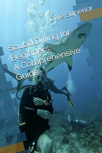 Scuba Diving for Beginners A Comprehensive Guide