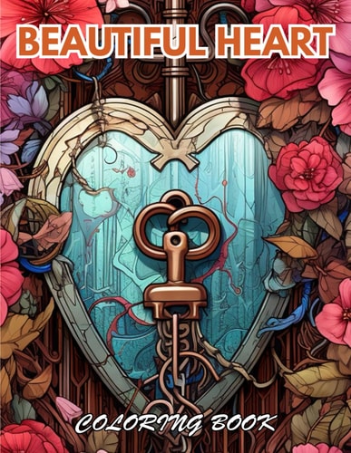 Beautiful Heart Coloring Book 100+ New and Exciting Designs for All Fans