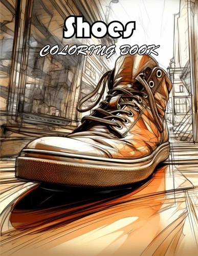 Shoes Coloring Book 100+ Unique and Beautiful Designs for All Fans