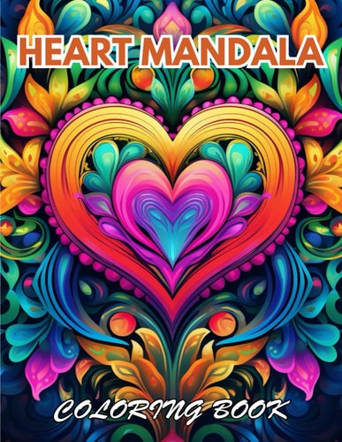 Heart Mandala Coloring Book 100+ Beautiful Designs for Relaxation, and Creativity