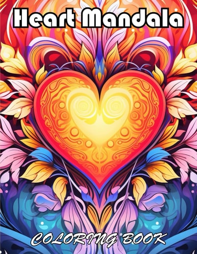 Heart Mandala Coloring Book 100+ Unique and Beautiful Designs for All Fans