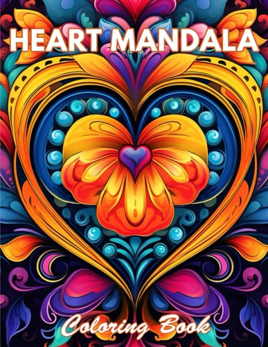 Heart Mandala Coloring Book 100+ Coloring Pages for Relaxation and Stress Relief