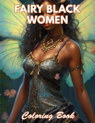 Fairy Black Women Coloring Book 100+ Coloring Pages for Relaxation and Stress Relief