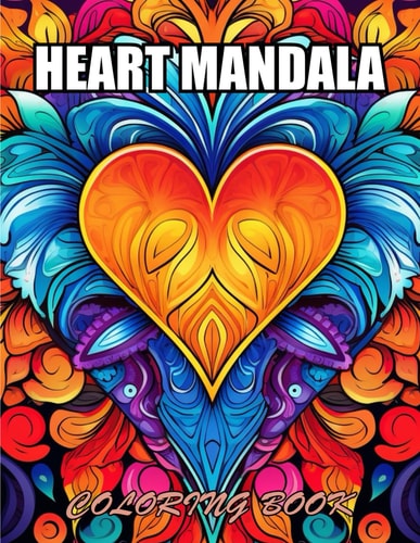 Heart Mandala Coloring Book Relaxation, and Creativity Coloring Pages for All Fans