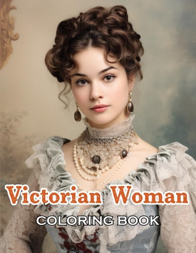 Victorian Woman Coloring Book 100+ New Designs for All Ages