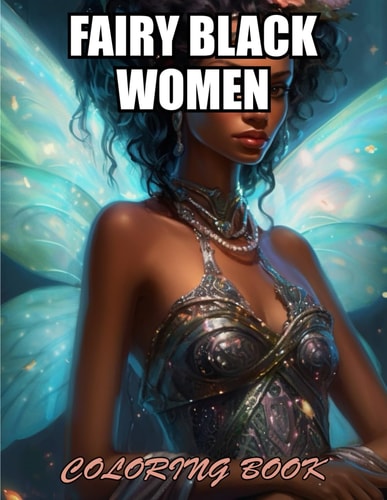 Fairy Black Women Coloring Book Stress Relief and Creativity Coloring Pages for All Fans