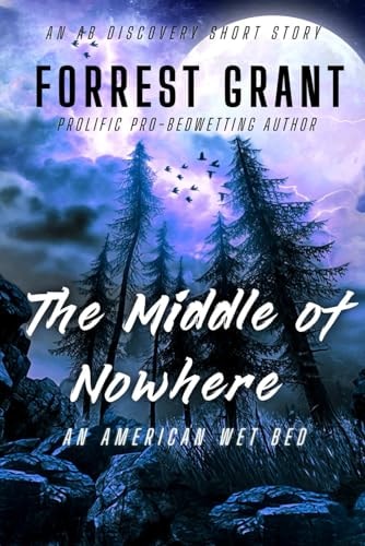 The Middle of Nowhere An American Wet Bed: An ABDL/Sissy Baby/Bedwetting Story