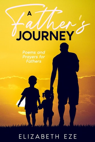 A Father's Journey A Collection of Poems and Prayers for Fathers