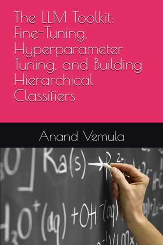 The LLM Toolkit Fine-Tuning, Hyperparameter Tuning, and Building Hierarchical Classifiers