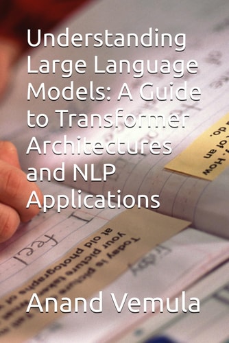 Understanding Large Language Models A Guide to Transformer Architectures and NLP Applications