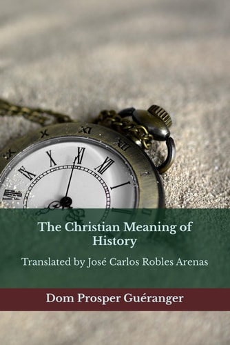 CHRISTIAN MEANING OF HISTORY The Christian Meaning of History