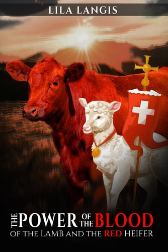 The Power of the Blood of the Lamb and the Red Heifer