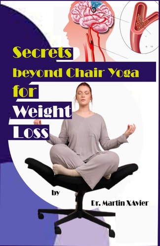 Secrets Beyond Chair Yoga for Weight Loss The Benefits of Weight Loss for Stroke Prevention