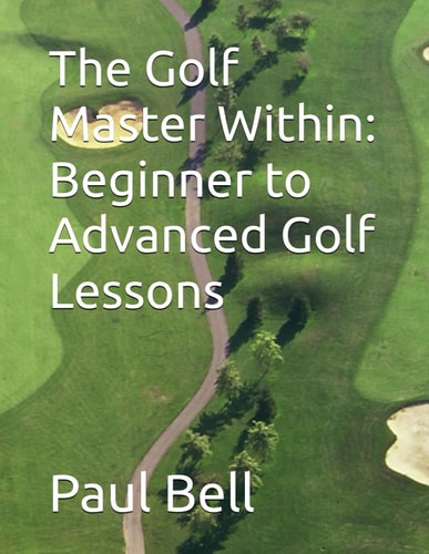 The Golf Master Within Beginner to Advanced Golf Lessons