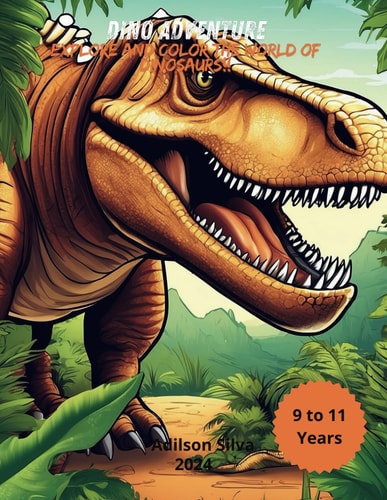 Dino Adventure Explore and Color the World of Dinosaurs!