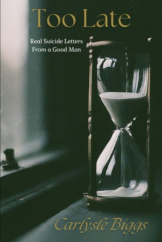 Too Late Suicide Letters From a Good Man