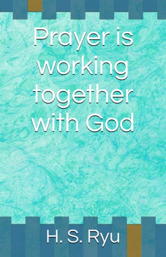 Prayer is Working Together with God