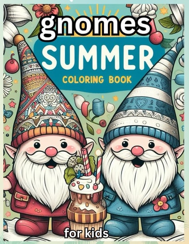 Gnomes Summer Coloring Book For Kids 50 Designs A Vibrant Summer Coloring Adventure with Gnomes