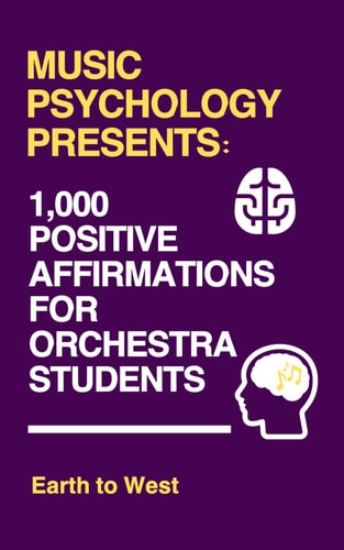 Music Psychology Presents 1,000 Positive Affirmations for Orchestra Students