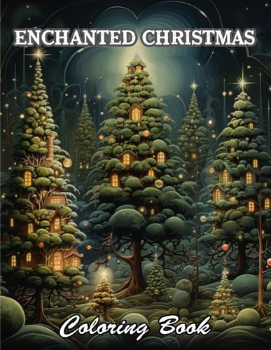 Enchanted Christmas Coloring Book Amazing and Adorable Designs for All Ages