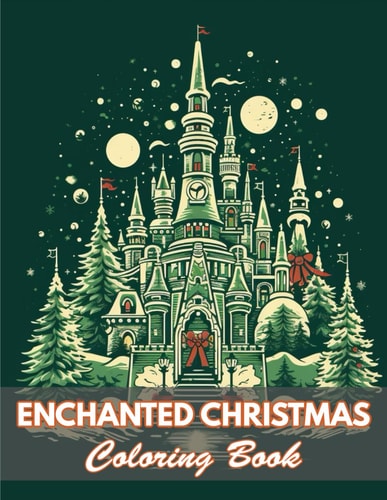 Enchanted Christmas Coloring Book 100+ Coloring Pages for Relaxation and Stress Relief