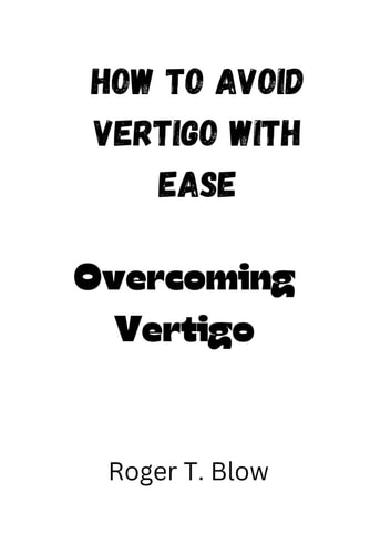 How to Avoid Vertigo with Ease Overcoming Vertigo