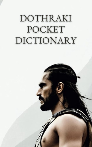 Dothraki Pocket Dictionary Useful phrases and thousands of words at your fingertips to master the language of the Horse Lords