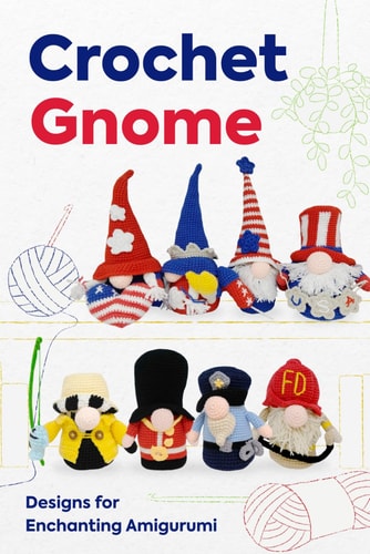 Crochet Gnome Designs for Enchanting Amigurumi: Amigurumi Gnome Patterns