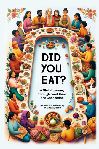 DID YOU EAT? A Global Journey Through Food, Care, and Connection