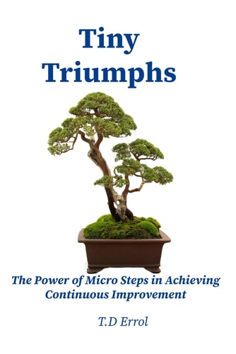 Tiny Triumphs The Power of Micro Steps in Achieving Continuous Improvement