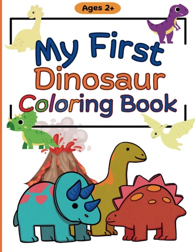 My First Dinosaur Coloring Book Simple Dinosaur Coloring Book for Toddler Children Ages 2+