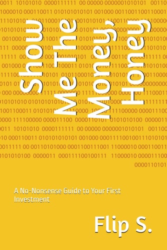 Show Me The Money, Honey A No-Nonsense Guide to Your First Investment