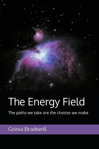 The Energy Field The Paths We Take are the Choices We Make