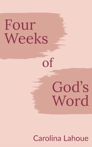 FOUR WEEKS OF GOD'S WORD.