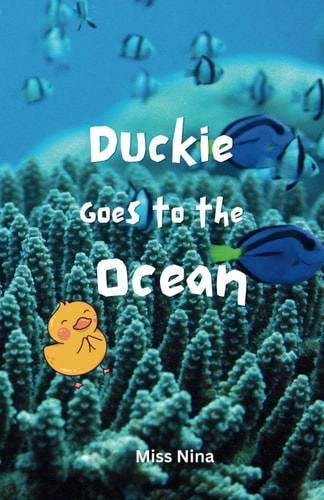 Duckie Goes to the Ocean A Journey Through the Underwater World